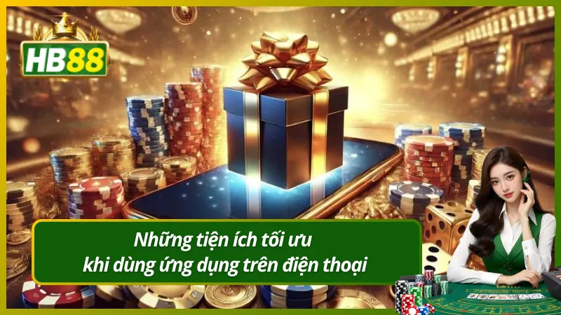 Những tiện ích tối ưu khi dùng ứng dụng trên điện thoại